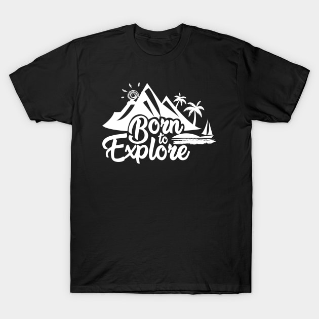 Born to Explore T-Shirt by abbyhikeshop